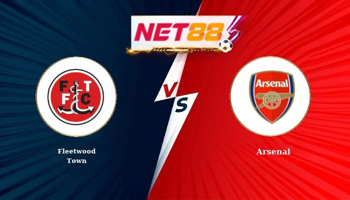 NET88 Soi Kèo, Nhận Định Bóng Đá Fleetwood Town vs Arsenal 3h00 - 28-10-2026
